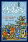 The Medieval Crossbow Stuart Ellis-Gorman