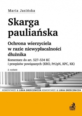 Skarga pauliańska Ochrona wierzyciela w razie niewypłacalności dłużnika - Jasińska Maria<br />