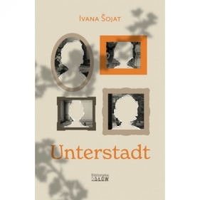 Unterstadt - Ivana Šojat