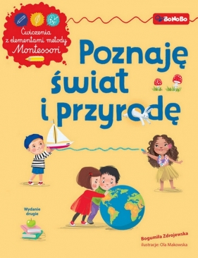 Poznaję świat i przyrodę Ćwiczenia z elementami metody Montessori - Bogumiła Zdrojewska