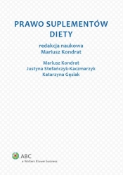 Prawo suplementów diety - Stefańczyk-Kaczmarzyk Justyna, Kondrat Mariusz
