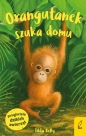 Przyjaciele dzikich zwierząt. Orangutanek szuka domu - Tilda Kelly