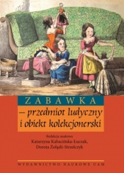 Zabawka przedmiot ludyczny i obiekt kolekcjonerski