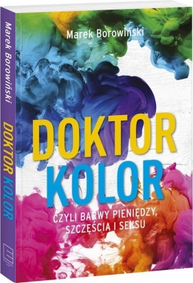 Doktor kolor czyli barwy pieniędzy, szczęścia i seksu - Marek Borowiński