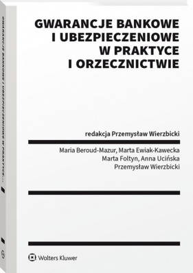 Gwarancje bankowe i ubezpieczeniowe w praktyce i orzecznictwie - Wierzbicki Przemysław (red.)