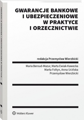 Gwarancje bankowe i ubezpieczeniowe w praktyce i orzecznictwie - Przemysław Wierzbicki