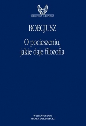 O pocieszeniu, jakie daje filozofia - Anicjusz Boecjusz