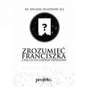 Zrozumieć Franciszka - Michał Olszewski