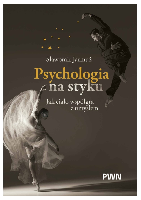 <img src='https://webimage.pl/pics/533/2/d9788301252533.png' style='height:440px' /> Psychologia na styku. Jak ciało współgra z umysłem