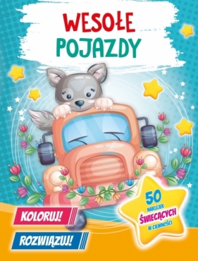 Koloruj! Rozwiązuj! 50 naklejek świecących w ciemności. Wesołe pojazdy - Opracowanie zbiorowe