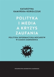 Polityka i media a kryzys zaufania - Katarzyna Kamińska-Korolczuk