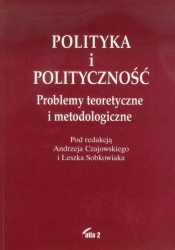 Polityka i polityczność - Sobkowiak Leszek, Czajowski Andrzej