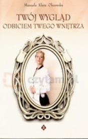 Twój wygląd odbiciem Twego wnętrza