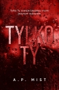 Tylko Ty - A. P. Mist
