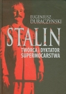 Stalin Twórca i dyktator supermocarstwa Duraczyński Eugeniusz
