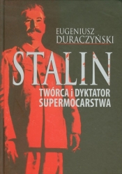 Stalin Twórca i dyktator supermocarstwa - Duraczyński Eugeniusz