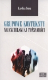 Grupowe konteksty nauczycielskiej tożsamości Karolina Tersa