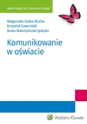 Komunikowanie w oświacie - Dutka-Mucha Małgorzata, Gawroński Krzysztof
