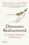 The Dinosaurs Rediscovered: How a Scient How a Scientific Revolution is Michael J. Benton