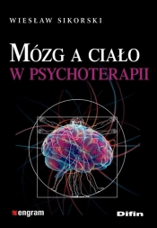 Mózg a ciało w psychoterapii (Uszkodzona okładka) - Sikorski Wiesław
