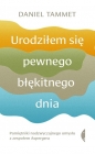 Urodziłem się pewnego błękitnego dnia. Pamiętniki nadzwyczajnego umysłu z zespołem Aspergera - Daniel Tammet