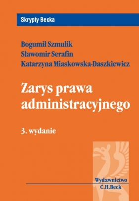 Zarys prawa administracyjnego - Szmulik Bogumił, Serafin Sławomir, Miaskowska-Daszkiewicz Katarzyna<br />
