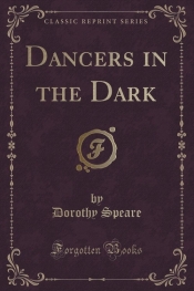 Dancers in the Dark (Classic Reprint)