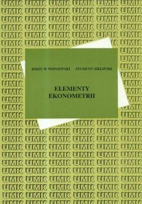 Elementy ekonometrii - Wiśniewski Jerzy W., Zieliński Zygmunt