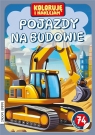 Koloruję i naklejam, Pojazdy na budowie Opracowanie zbiorowe