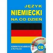 Język niemiecki na co dzień z płytą CD. Mini kurs językowy. Rozmówki polsko-niemieckie
