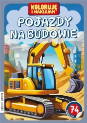 Koloruję i naklejam, Pojazdy na budowie - Opracowanie zbiorowe