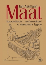 Maat. Sprawiedliwość i nieśmiertelność w starożytnym Egipcie - Assmann Jan
