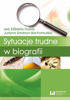 Sytuacje trudne w biografii - Elżbieta Dubas, Justyna Sztobryn-Bochomulska