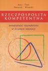 Rzeczpospolita kompetentna Świadomość obywatelska w procesie edukacji Matuszek Anna, Wiroński Piotr