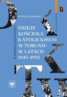 Dzieje Kościoła katolickiego w Toruniu.. - Witold Konopka