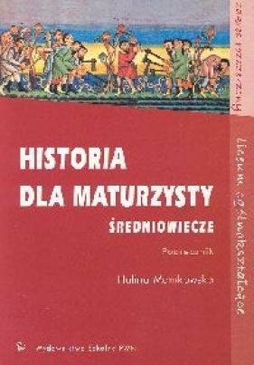 Historia dla maturzysty Średniowiecze Podręcznik Zakres rozszerzony - Manikowska Halina<br />