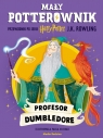 Mały potterownik. Przewodnik po serii Harry Potter. Profesor Dumbledore