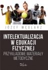 Intelektualizacja w edukacji fizycznej Józef Węglarz