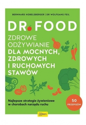 Dr Food. Zdrowe odżywianie dla mocnych, zdrowych i ruchomych stawów - Hobelsberger Bernhard, Feil Dr W.
