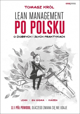 Lean management po polsku O dobrych i złych praktykach - Tomasz M. Król
