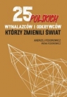 25 polskich wynalazców i odkrywców, którzy zmienili świat Fedorowicz Andrzej, Fedorowicz Irena