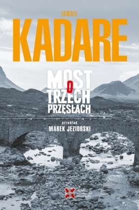 Most o trzech przęsłach - Ismail Kadare