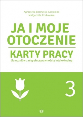 Ja i moje otoczenie. Część 3. Karty pracy dla uczniów - Agnieszka Borowska-Kociemba, Małgorzata Krukowska