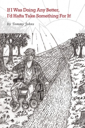 If I Was Doing Any Better, I'd Hafta Take Something for It! - Johns Tommy