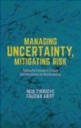 Managing Uncertainty, Mitigating Risk Fauziah Ariff, Nikan Firoozye