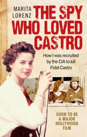 The Spy Who Loved Castro - Lorenz Marita