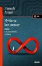 Myślenie bez poręczy Eseje o rozumieniu świata - Hannah Arendt