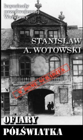 Ofiary półświatka - Stanisław Antoni Wotowski