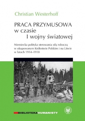 Praca przymusowa w czasie I wojny światowej - Christian Westerhoff