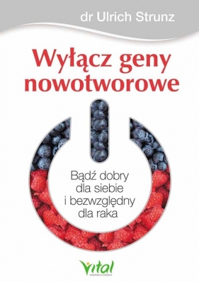 Wyłącz geny nowotworowe - Ulrich Strunz